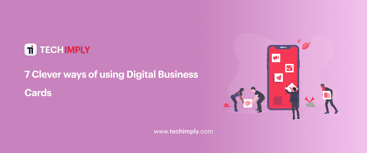 7 Clever ways of using Digital Business Cards